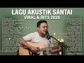 Lagu Akustik Santai 2026 🎸 Lagu Indonesia Viral & Hits | Enak Didengar Teman Ngopi & Santai