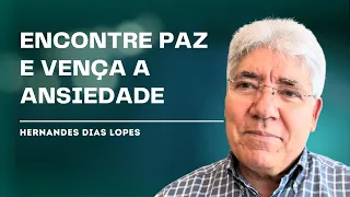 DON'T BE A SLAVE TO ANXIETY - Hernandes Dias Lopes