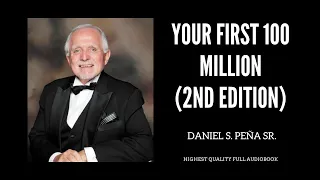 YOUR FIRST 100 MILLION 2ND EDITION DAN S PENA SR FULL BOOK HIGHEST QUALITY