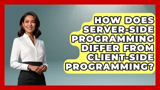 How Does Server-Side Programming Differ From Client-Side Programming - Server Logic Simplified