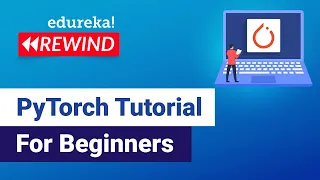 PyTorch Tutorial For Beginners Deep Learning with Python Tutorial Edureka DL Rewind - 1