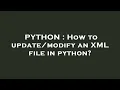 PYTHON How to an XML file in python