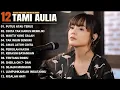 Download Lagu Tami Aulia Full Album - Putus Atau Terus | Lagu Galau Viral Tiktok 2025