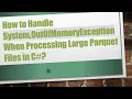 How to Handle System OutOfMemoryException When Processing Large Parquet Files in C