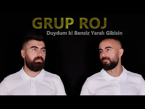 Download MP3 Grup Roj - Duydum ki Bensiz Yaralı Gibisin #GrupRoj (Harun&Yaver)