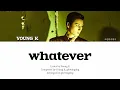 Young K - whatever Lyrics