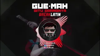 Download GUE MAH GITU ORANGNYA (ALNKD Remix) Breaklatin MP3