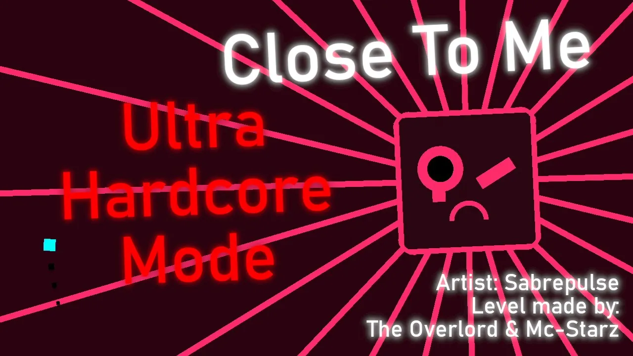 Close To Me (Ultra Hardcore Mode) | Sabrepulse (PA level made by The Overlord & Mc-Starz) Close To Me (Ultra Hardcore Mode) | Sabrepulse (PA level made by The Overlord & Mc-Starz)