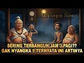 Lagu SERING TERBANGUN JAM 3 PAGI??‼️ TERNYATA INI ARTI MENURUT LELUHUR |PITUTUR SEMAR