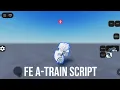 FE A-Train script Roblox script pastebin