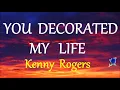 YOU DECORATED MY LIFE  - KENNY ROGERS (lyrics) HD