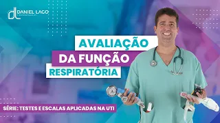 Testes e Escalas Aplicadas na UTI - Avaliação da Função Respiratória