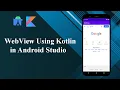 WebView Using Kotlin in Android Studio Android Tutorials