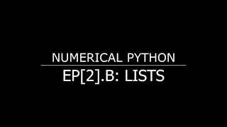 Numeric Python for Engineers - EP 2 B Lists