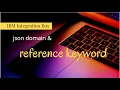 iib - json domain reference keyword part 1