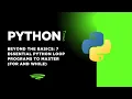Beyond the Basics 7 Essential Python Loop Programs to Master for and while