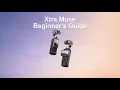 Xtra Muse Beginner s Guide First Use Tutorial