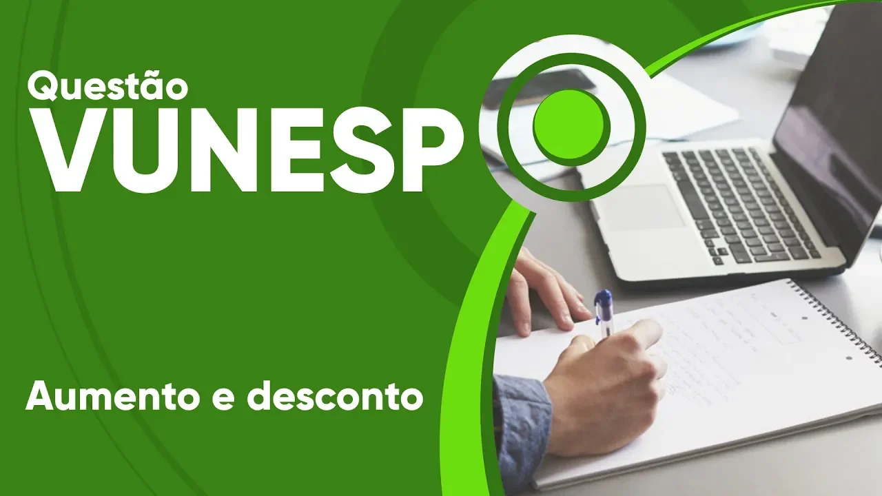 VUNESP 2019 - Acréscimos e descontos sucessivos (questão resolvida) - P. M. de Sorocaba