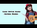 Download Lagu Lagu Untuk Kamu - Alyssa Dezek (Lirik) | Lagu Tiktok