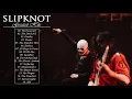 Slipknot Greatest Hits Full Album - Best Songs Of Slipknot Playlist 2021