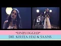 Lagu Unplugged Dil Kehta Hai \u0026 Saans || Most Romantic Song 2018 || Spark Music