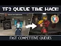 TF2 One simple trick to get FASTER Competitive Queue Times