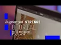 Tutorials Augmented STRINGS - Walkthrough Part 1