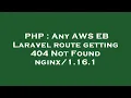 PHP Any AWS EB Laravel route getting 404 Not Found 16 1