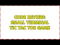 Code Review Small terminal Tic Tac Toe game
