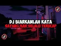 Download Lagu DJ BIARKANLAH KATA SAYANG KAN SELALU TERUCAP JEDAG JEDUG MENGKANE VIRAL TIKTOK