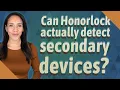 Can Honorlock actually detect secondary devices