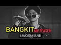Lagu HAQIEM RUSLI - BANGKIT MV TEASER