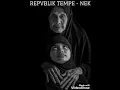 Download Lagu REPVBLIK TEMPE - NEK