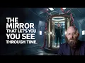 Kozyrev Mirrors The Mirror that Lets You View the Past