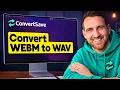 How to Convert WEBM to WAV
