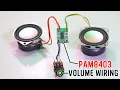 Lagu PAM8403 में Volume connect करे।