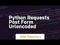 python requests post form urlencoded