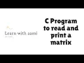 C Program to Read and Display a Matrix or 2D Array