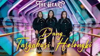 Download DANG TARGABUSI HOLONGKI Cipt : DAPOT SIMARMATA -THE HEART SIMATUPANG SISTER MP3