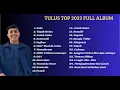 Download Lagu Tulus - Playlist  Lagu Terbaik 2023 | Tulus Full Album