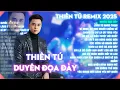 Lagu THIÊN TÚ  REMIX | TUYỂN TẬP DUYÊN ĐỌA ĐÀY NHẠC HOT TIKTOK | NHÌN NƠI XA XĂM TRONG LÒNG BAO VẤN VƯƠNG