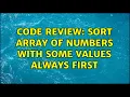 Code Review Sort array of Numbers with some values always first 2 Solutions