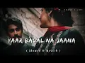 Download Lagu Yaar Badal Na Jaana Mausam Ki Tarah | Slowed \u0026 Reverb | #AlkaYagnik _#UditNarayan_#LofiSong