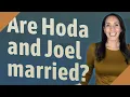 Are Hoda and Joel married