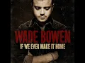 Turn on the Lights - Wade Bowen