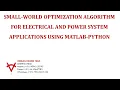SMALL WORLD OPTIMIZATION ALGORITHM FOR ELECTRICAL AND POWER SYSTEM APPLICATIONS USING MATLAB PYTHON