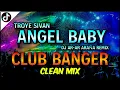 ANGEL BABY - BOOTLEG CLUB BANGER REMIX ( TROYE SIVAN, DJ AR-AR ARAÑA REMIX )