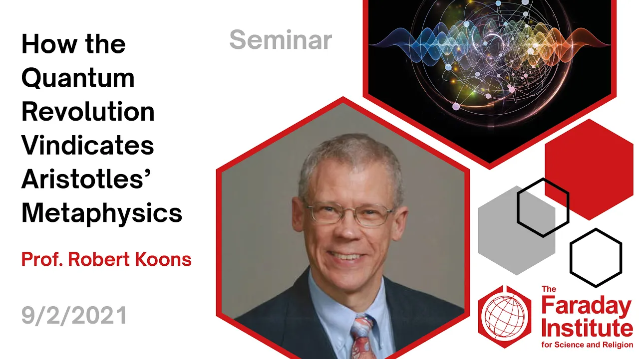 How the Quantum Revolution Vindicates Aristotle’s Metaphysics - Prof. Robert Koons
