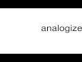 How to pronounce analogize