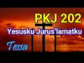 Download Lagu PKJ 202 Yesusku Juruselamatku (Tessa)